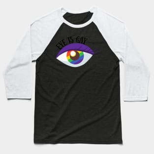 Eye Is Gay Baseball T-Shirt